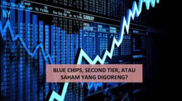 Blue Chips, Second Tier, dan Saham Gorengan, Pilih Yang Mana?