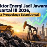 Sektor Energi Jadi Jawara Kuartal III 2026, Apa Prospeknya Selanjutnya?